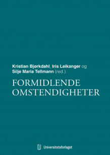 Formidlende omstendigheter av Kristian Bjørkdahl, Iris Leikanger og Silje Maria Tellmann (Heftet)