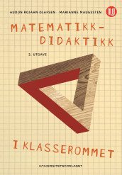 Matematikkdidaktikk i klasserommet av Marianne Maugesten og Audun Rojahn Olafsen (Ebok)