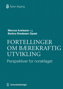 Fortellinger om bærekraftig utvikling av Marcus Axelsson og Barbro Bredesen Opset (Heftet)