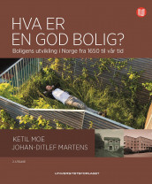 Hva er en god bolig? av Johan-Ditlef Martens og Ketil Moe (Heftet)