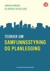 Teorier om samfunnsstyring og planlegging av Jørgen Amdam og Noralv Veggeland (Ebok)