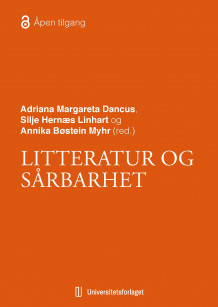 Litteratur og sårbarhet av Adriana Margareta Dancus, Silje Hernæs Linhart og Annika Bøstein Myhr (Heftet)