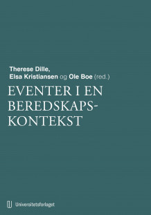 Eventer i en beredskapskontekst av Therese Dille, Elsa Kristiansen og Ole Boe (Heftet)