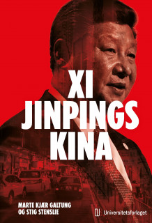 Xi Jinpings Kina av Stig Stenslie og Marte Kjær Galtung (Innbundet)