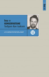 Hva er konservatisme av Torbjørn Røe Isaksen (Ebok)
