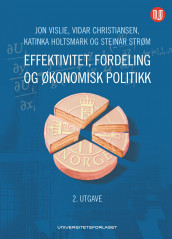 Effektivitet, fordeling og økonomisk politikk av Vidar Christiansen, Katinka Holtsmark, Steinar Strøm og Jon Vislie (Ebok)