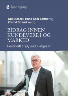 Bidrag innen kundeverdi og marked av Erik Nesset, Hans Solli-Sæther og Øivind Strand (Heftet)