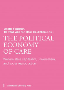 The political economy of care av Anette Fagertun, Halvard Vike og Heidi Haukelien (Heftet)