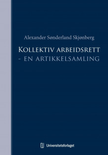 Kollektiv arbeidsrett av Alexander Sønderland Skjønberg (Innbundet)