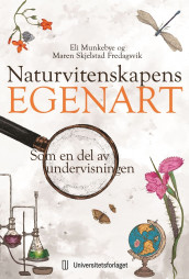 Naturvitenskapens egenart av Maren Skjelstad Fredagsvik og Eli Munkebye (Heftet)
