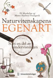 Naturvitenskapens egenart av Eli Munkebye og Maren Skjelstad Fredagsvik (Heftet)