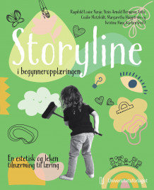 Storyline i begynneropplæringen av Ragnhild L. Næsje, Stein Arnold Berggren, Gitte Cecilie Motzfeldt, Margaretha Häggström og Kristine Høeg Karlsen (Heftet)