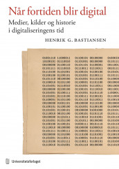 Når fortiden blir digital av Henrik Grue Bastiansen (Heftet)