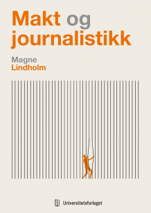 Makt og journalistikk av Magne Lindholm (Heftet)
