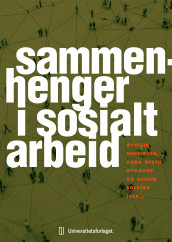 Sammenhenger i sosialt arbeid (Heftet)