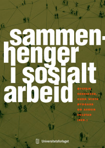 Sammenhenger i sosialt arbeid av Øystein Henriksen, Guro Wisth Øydgard og Asgeir Solstad (Heftet)