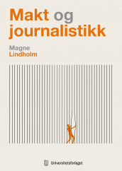 Makt og journalistikk av Magne Lindholm (Ebok)