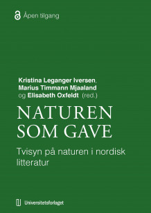 Naturen som gave? av Kristina Leganger Iversen, Marius Timmann Mjaaland og Elisabeth Oxfeldt (Heftet)