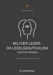 Militær leder- og ledelsesutvikling i teori og praksis (Heftet)