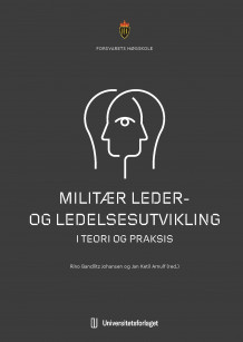 Militær leder- og ledelsesutvikling i teori og praksis av Rino Bandlitz Johansen og Jan Ketil Arnulf (Heftet)