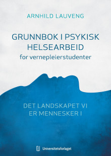 Grunnbok i psykisk helsearbeid for vernepleierstudenter av Arnhild Lauveng (Heftet)