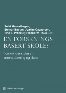 En forskningsbasert skole? av Sølvi Mausethagen, Steinar Bøyum, Joakim Caspersen, Tine Sophie Prøitz og Fredrik W. Thue (Heftet)