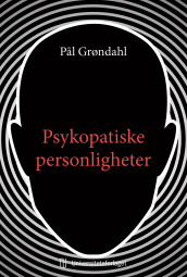 Psykopatiske personligheter av Pål Grøndahl (Heftet)