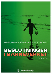 Beslutninger i barnevernet av Øivin Christiansen og Bente Heggem Kojan (Heftet)