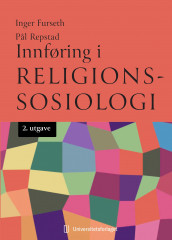 Innføring i religionssosiologi av Inger Furseth og Pål Repstad (Heftet)