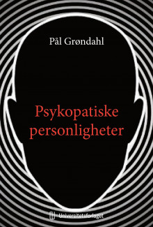 Psykopatiske personligheter av Pål Grøndahl (Ebok)