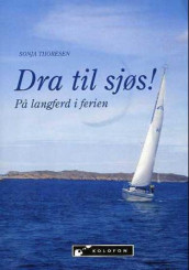 Dra til sjøs! av Sonja Thoresen (Heftet)