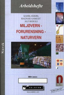 Miljøvern, forurensning, naturvern av Kamil Øzerk, Ragnar Aamodt og Alf Bergli (Heftet)