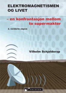 Elektromagnetismen og livet av Vilhelm Schjelderup (Heftet)
