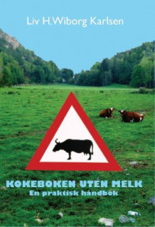 Kokeboken uten melk av Liv Wiborg Karlsen (Innbundet)