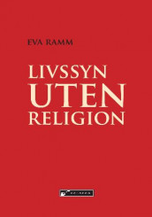 Livssyn uten religion av Eva Ramm (Heftet)