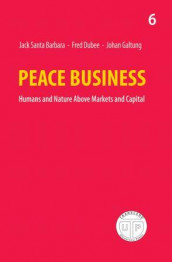 Peace business av Fred Dubee, Johan Galtung og Jack Santa Barbara (Heftet)