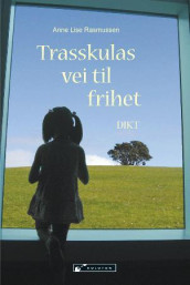 Trasskulas vei til frihet av Anne Lise Rasmussen (Heftet)