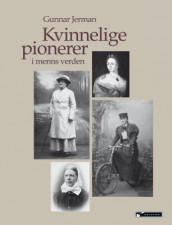 Kvinnelige pionerer i menns verden av Gunnar Jerman (Innbundet)