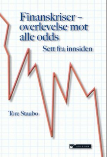 Finanskriser - overlevelse mot alle odds av Tore Staubo (Heftet)