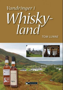 Vandringer i Whiskyland av Tom Lunne (Heftet)