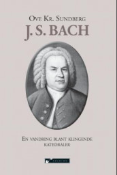 J. S. Bach av Ove Kr. Sundberg (Heftet)