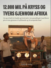 12.000 mil på kryss og tvers gjennom Afrika av Jarle Auset (Innbundet)