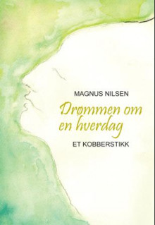 Drømmen om en hverdag av Magnus Nielsen (Heftet)