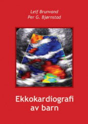 Ekkokardiografi av barn av Per G. Bjørnstad og Leif Brunvand (Heftet)