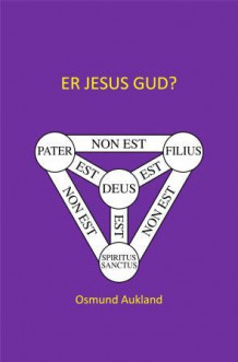 Er Jesus Gud? av Osmund Aukland (Ebok)