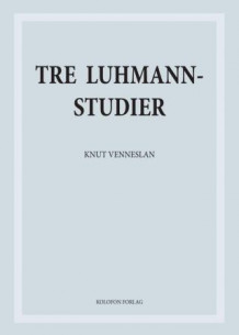 Tre Luhmannstudier av Knut Venneslan (Heftet)