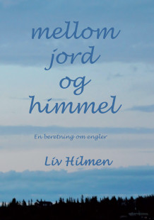 Mellom jord og himmel av Liv Hilmen (Innbundet)