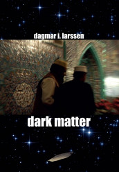 Dark matter av Dagmar I. Larssen (Heftet)
