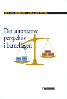 Det autoritative perspektiv i barnehagen av Odd Leiv Andersen og Marianne Ostrøm (Innbundet)