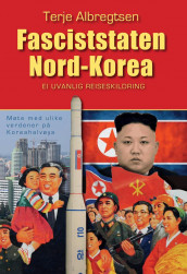 Fasciststaten Nord-Korea av Terje Albregtsen (Heftet)
